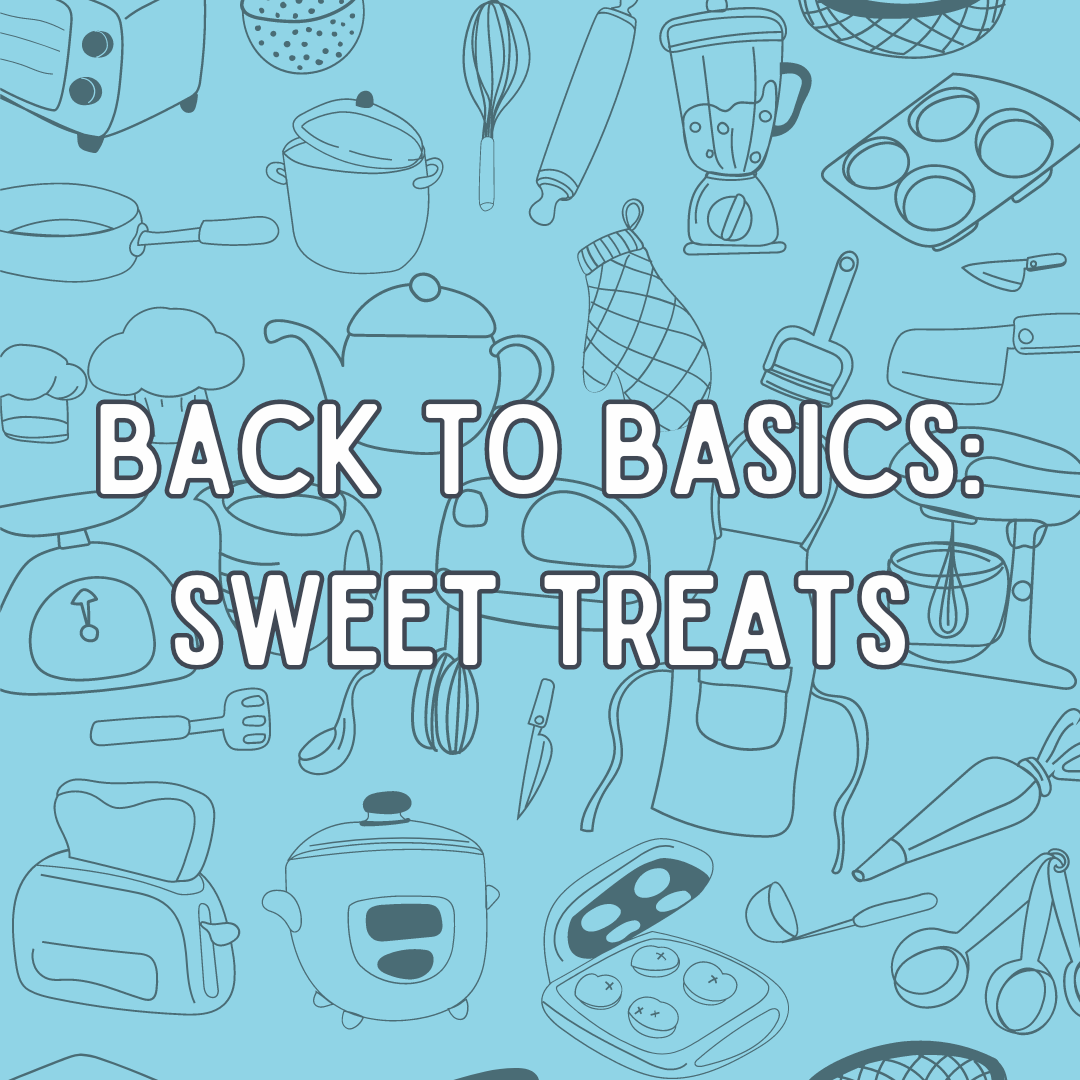 Back to Basics: Sweet Treats